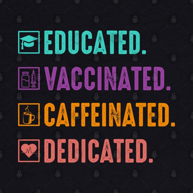 Educated Vaccinated caffeinated dedicated Funny Tshirt by Rezaul